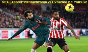 shia labeouf wifebrentford vs liverpool f.c. timeline